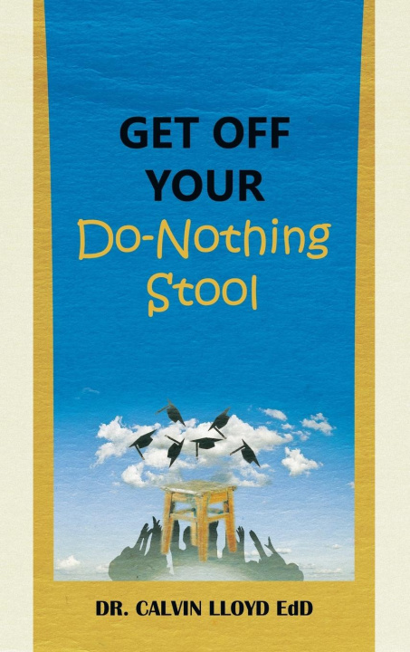 Knjiga Get Off Your Do-Nothing Stool Dr. Calvin Lloyd EdD