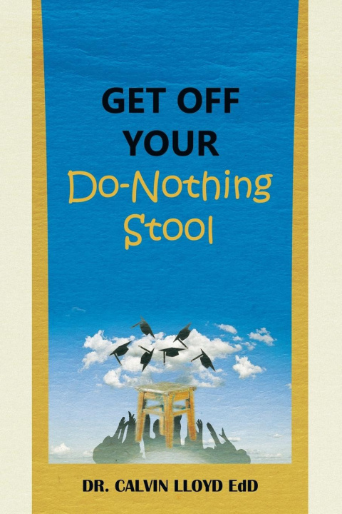 Knjiga Get Off Your Do-Nothing Stool Dr. Calvin Lloyd EdD