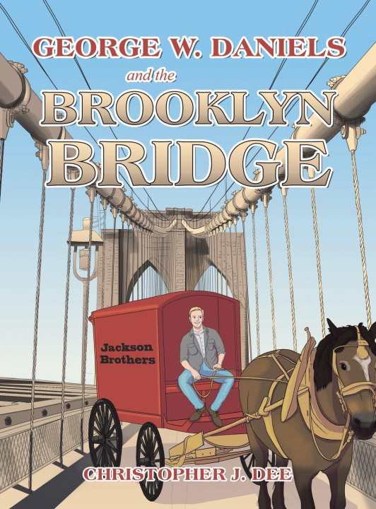 Knjiga George W. Daniels and the Brooklyn Bridge Christopher J. Dee