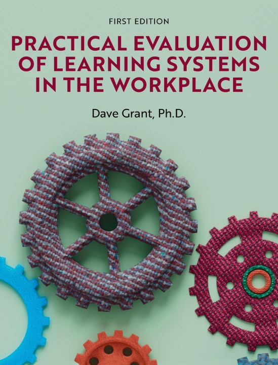 Knjiga Practical Evaluation of Learning Systems in the Workplace Dave Grant