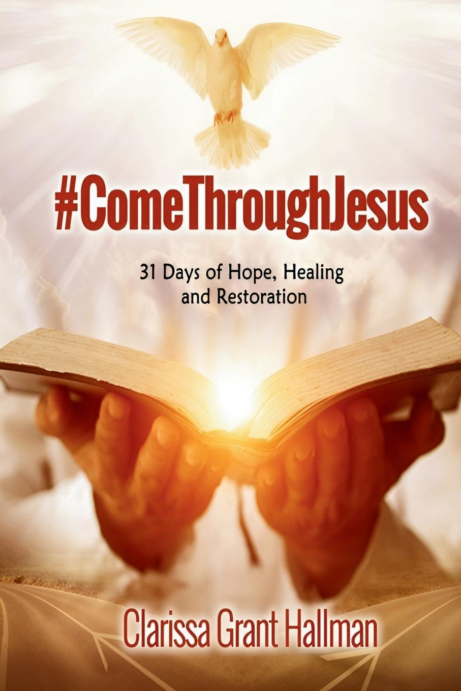 Knjiga #ComeThroughJesus Clarissa Grant Hallman