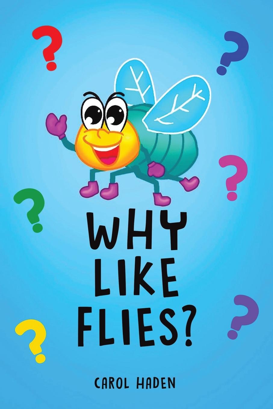 Knjiga Why Like Flies? Carol Haden