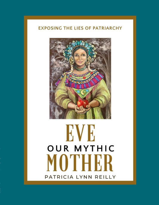 Knjiga Eve, Our Mythic Mother Patricia Lynn Reilly
