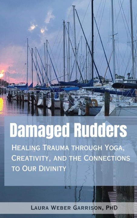 Knjiga Damaged Rudders Laura Weber Garrison PhD