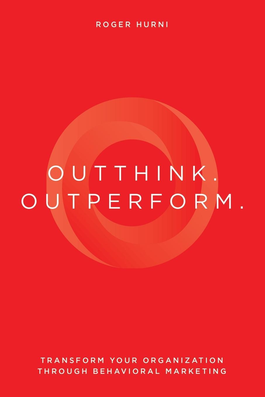Knjiga Outthink. Outperform. Roger Hurni