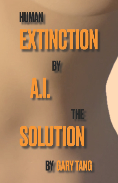 Boek Human Extinction by A.I. The Solution Gary Tang