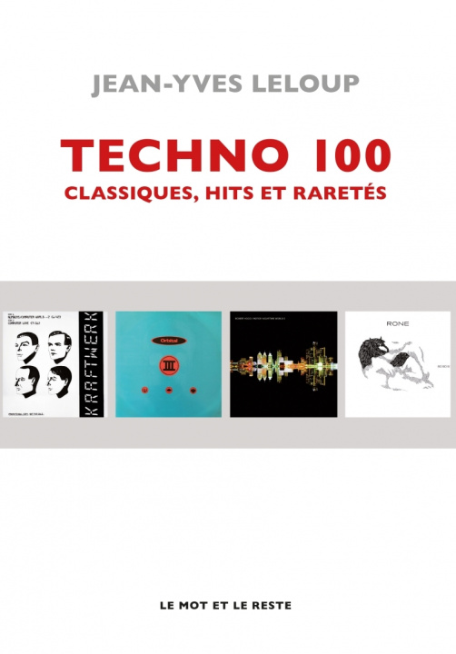 Kniha Techno 100 - Classiques, hits et raretés Jean-Yves LELOUP