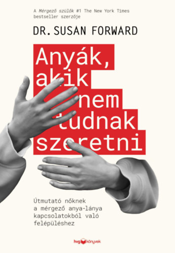 Libro Anyák, akik nem tudnak szeretni Susan Forward