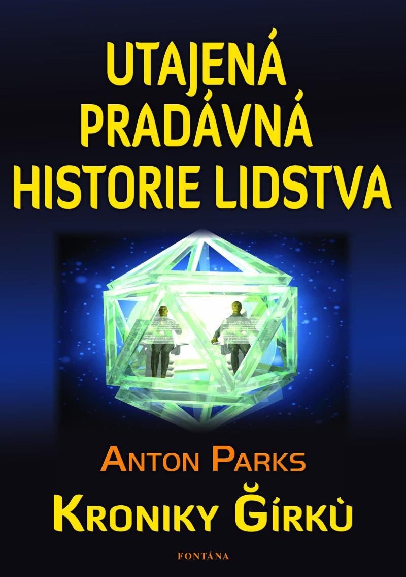 Kniha Utajená pradávná historie lidstva - Kroniky Girku Anton Parks