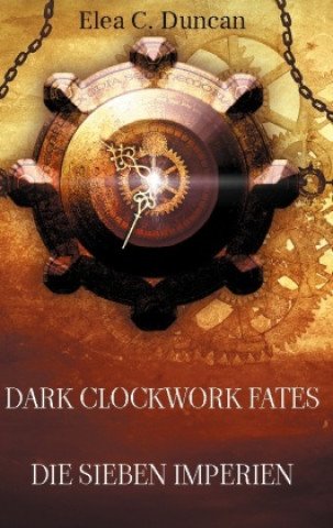 Knjiga Dark Clockwork Fates Elea C. Duncan