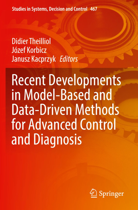 Book Recent Developments in Model-Based and Data-Driven Methods for Advanced Control and Diagnosis Didier Theilliol