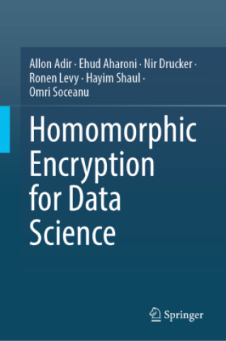 Book Homomorphic Encryption for Data Science Allon Adir