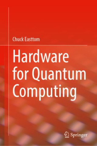 Kniha Hardware for Quantum Computing Chuck Easttom