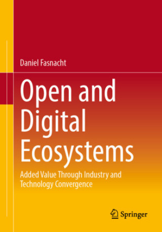 Knjiga Open and Digital Ecosystems Daniel Fasnacht