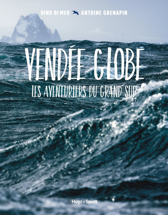 Книга Vendée globe, les aventuriers du grand sud Antoine Grenapin