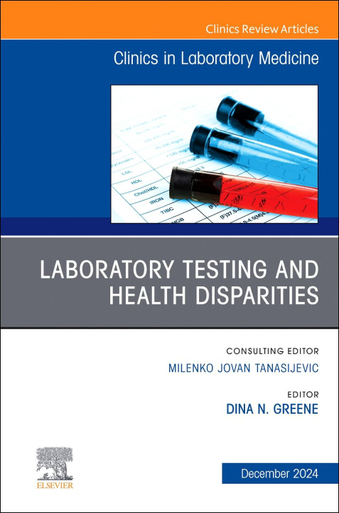 Buch Laboratory Testing and Health Disparities, An Issue of the Clinics in Laboratory Medicine Dina N. Greene