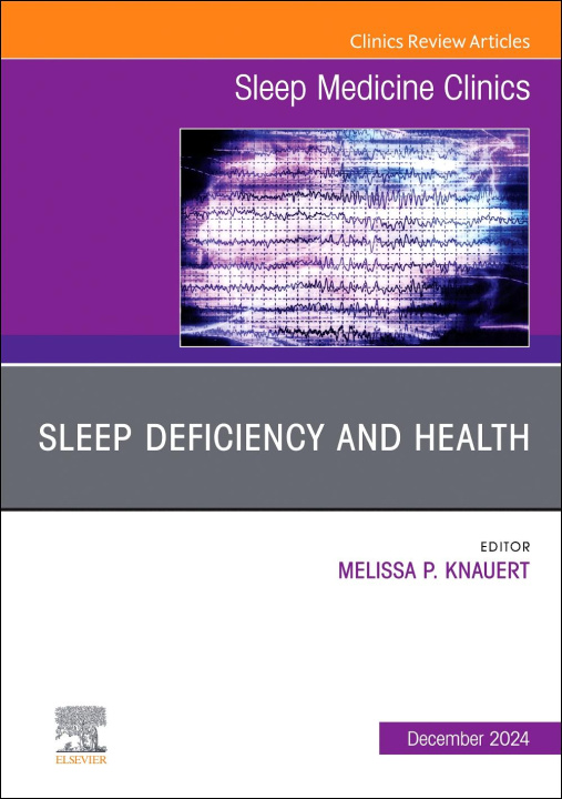 Kniha Sleep Deficiency and Health, An Issue of Sleep Medicine Clinics Melissa P. Knauert