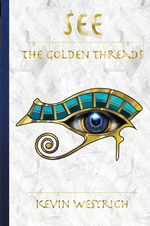 Knjiga SEE THE GOLDEN THREADS Kevin Westrich