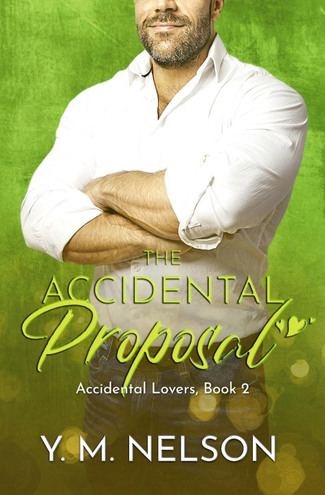 Knjiga The Accidental Proposal Y. M. Nelson