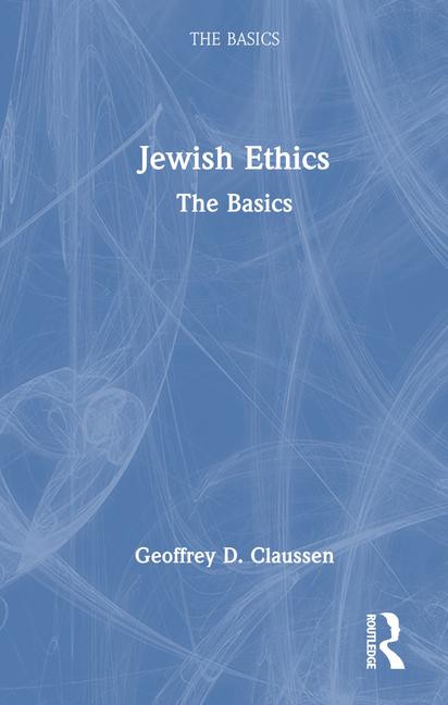 Книга Jewish Ethics: The Basics Geoffrey D. Claussen