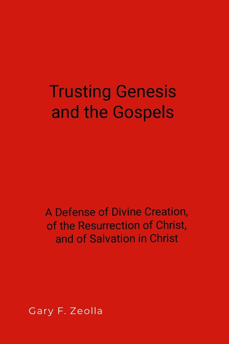Knjiga Trusting Genesis and the Gospels Gary F. Zeolla
