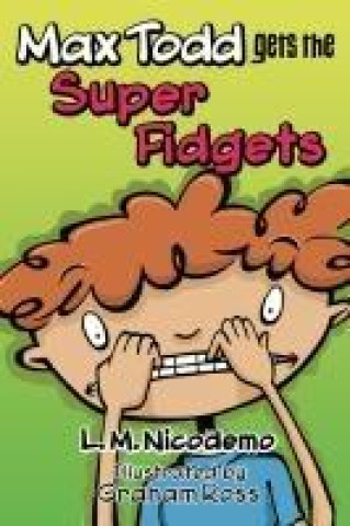 Knjiga Max Todd Gets the Super Fidgets Graham Ross
