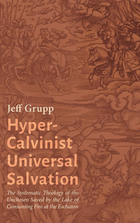Knjiga Hyper-Calvinist Universal Salvation Jeff Grupp