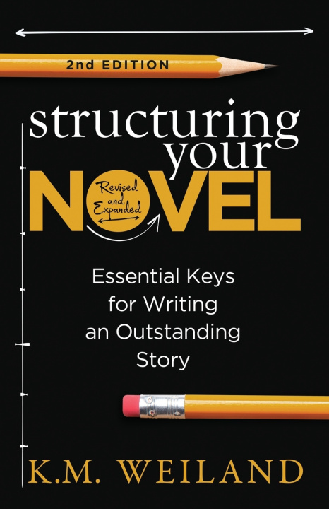 Libro Structuring Your Novel (Revised & Expanded 2nd Edition) K.M. Weiland