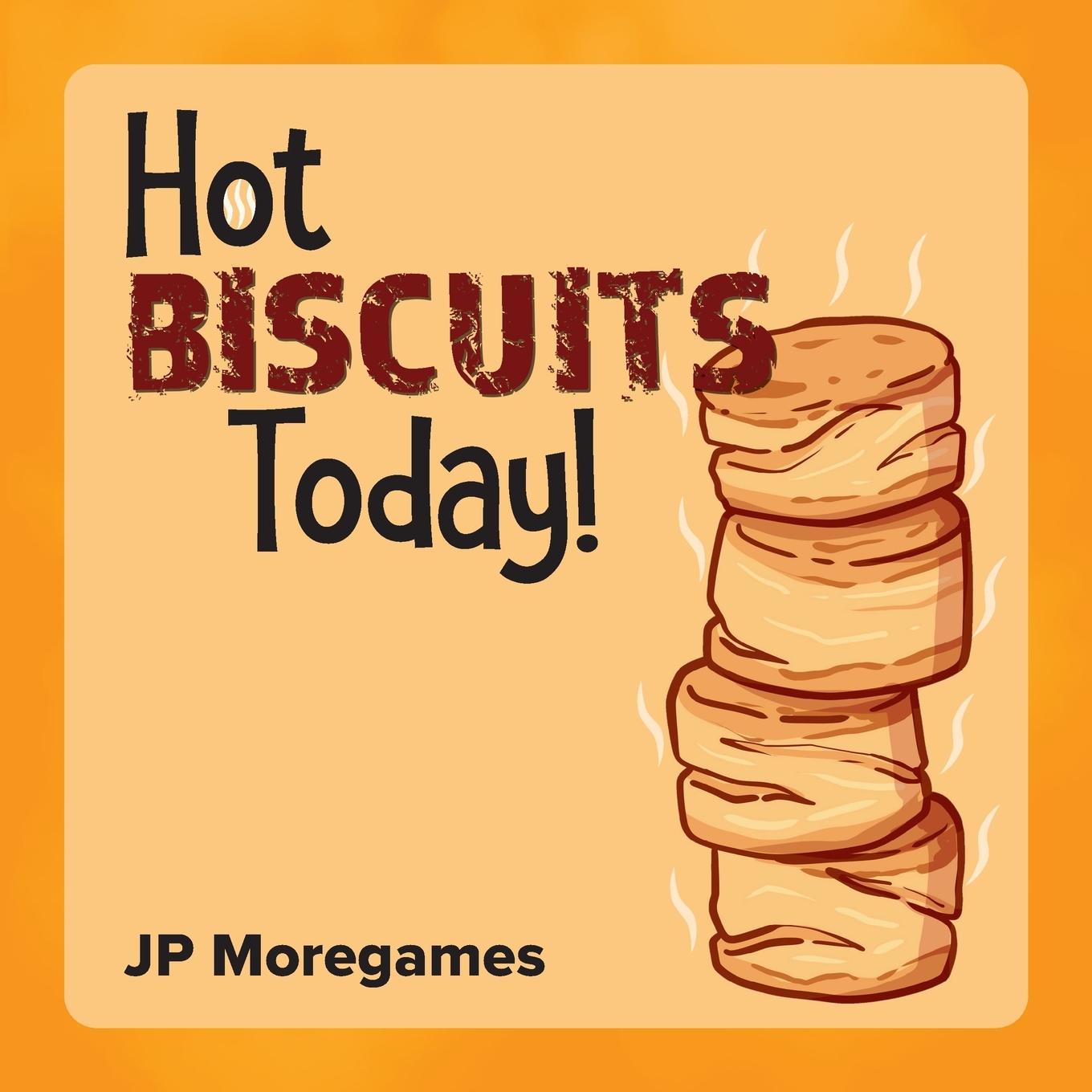Book Hot Biscuits Today! JP Moregames