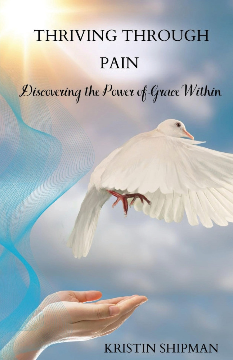 Knjiga Thriving Through Pain Kristin Shipman