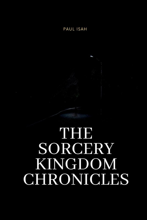 Knjiga The Sorcery Kingdom Chronicles PAUL ISAH