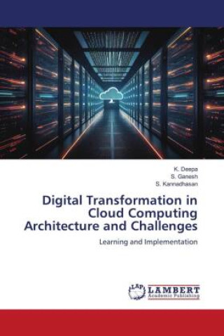 Knjiga Digital Transformation in Cloud Computing Architecture and Challenges S. Ganesh