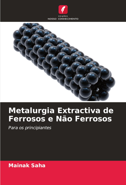 Knjiga Metalurgia Extractiva de Ferrosos e N?o Ferrosos Mainak Saha