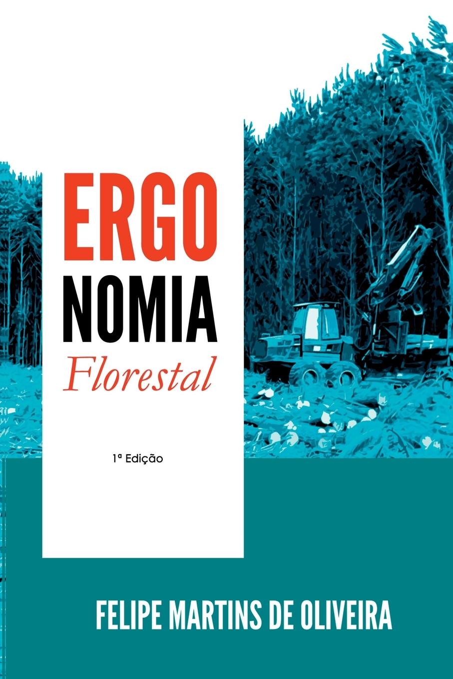 Книга Ergonomia Florestal Oliveira Felipe