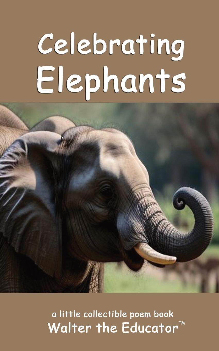 Knjiga Celebrating Elephants Walter the Educator