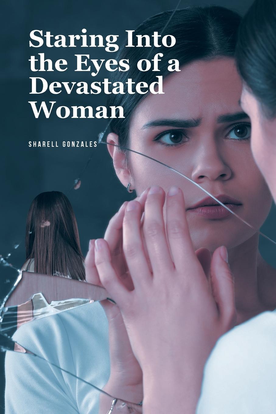 Knjiga Staring Into the Eyes of a Devastated Woman Sharell Gonzales