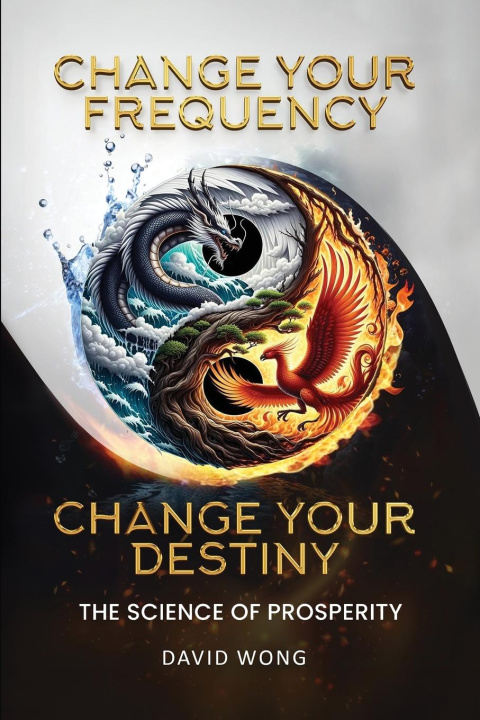 Knjiga Change Your Frequency, Change Your Destiny David Wong