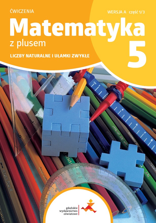 Könyv Matematyka z plusem. Szkoła podstawowa klasa 5. Zeszyt ćwiczeń. Liczby naturalne i ułamki zwykłe. Wersja A. Wydanie na rok szkolny 2024/2025 