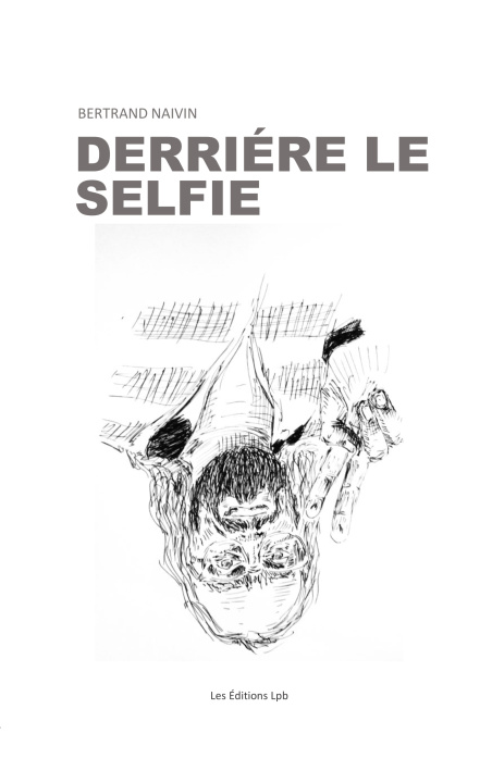 Book DERRIÈRE LE SELFIE Bertrand Naivin