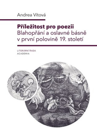 Livre Příležitost pro poezii - Blahopřání a oslavné básně v první polovině 19. století Andrea Vítová