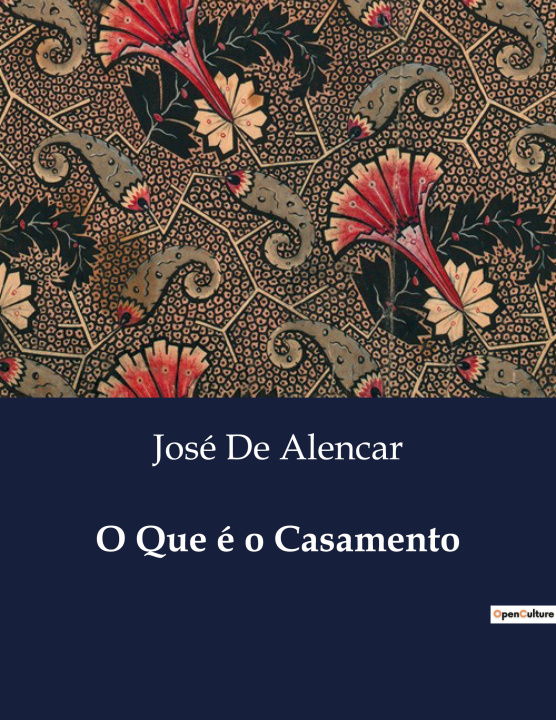 Boek O QUE E O CASAMENTO DE ALENCAR JOSE