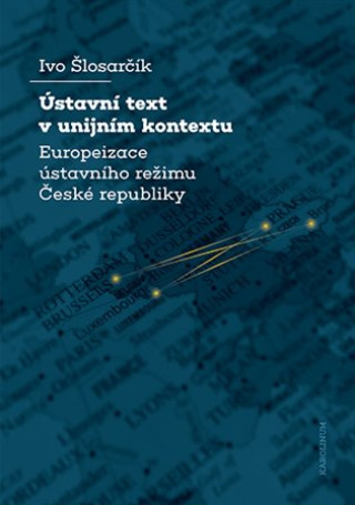 Książka Ústavní text v unijním kontextu Ivo Šlosarčík