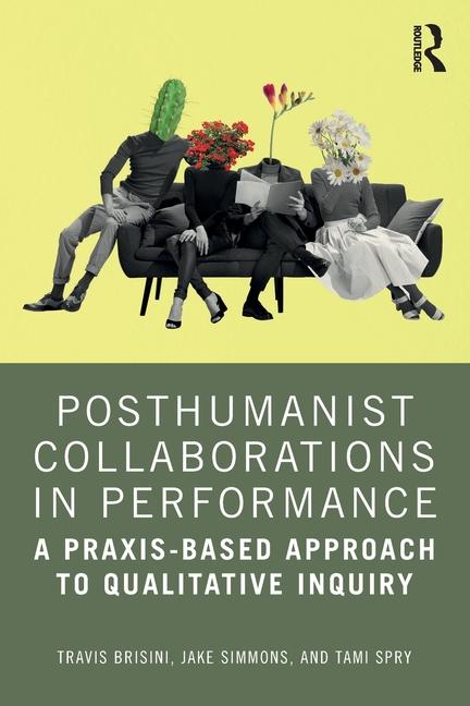 Knjiga Posthumanist Collaborations in Performance Tami Spry