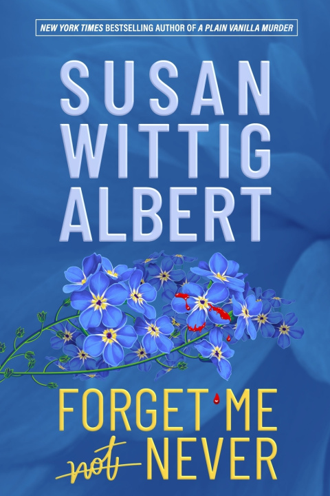 Knjiga Forget Me Never Susan Wittig Albert