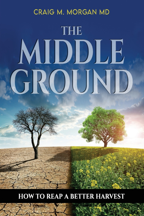 Knjiga The Middle Ground Craig M. Morgan MD