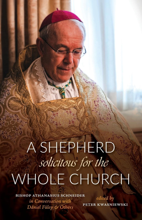 Libro A Shepherd Solicitous for the Whole Church Peter A. Kwasniewski