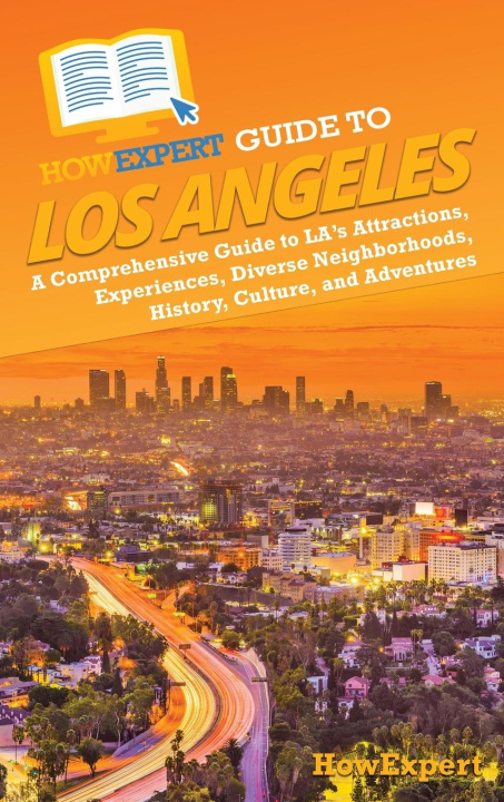 Knjiga HowExpert Guide to Los Angeles HowExpert