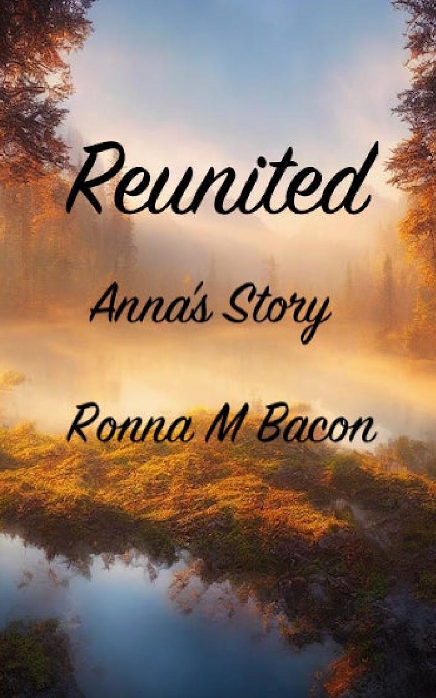Knjiga Reunited Anna's Story Ronna M Bacon