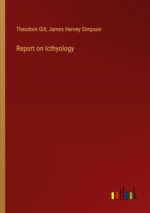 Knjiga Report on Icthyology James Hervey Simpson