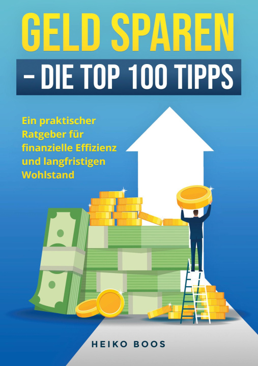 Knjiga Geld sparen ? Die Top 100 Tipps Heiko Boos